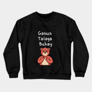 ganun talaga buhay bear Crewneck Sweatshirt